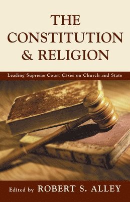 Robert S. Alley, Robert S Alley - Constitution & Religion: Leading Supreme Court Cases on Church and State, Inbunden