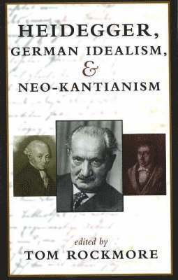 Heidegger, German Idealism and Neo-Kantianism 1