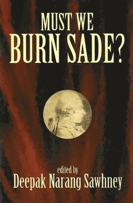 Deepak Narang Sawhney - Must We Burn Sade?, Häftad
