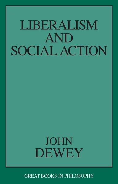 John Dewey - Liberalism and Social Action, Häftad