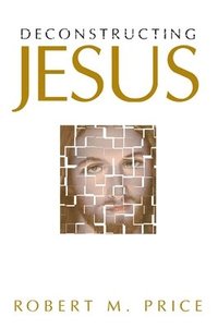 bokomslag Deconstructing Jesus