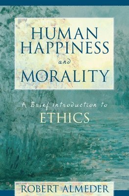 Human Happiness and Morality 1