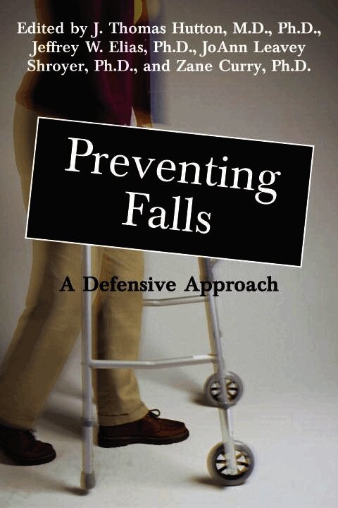 M.D. Hutton, J. Thomas, PH.D., Ph.D, Jeff Elias, PH.D, Ph.D, Jo Ann Shroyer, J. Thomas Hutton, Jeff Elias, J Thomas Hutton, Jo Ann Shroyer - Preventing Falls, Häftad