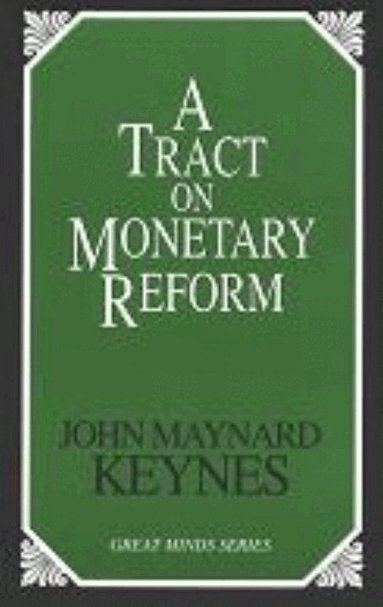 John Maynard Keynes - Tract on Monetary Reform, Häftad