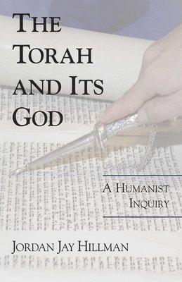 Torah and Its God: A Humanist Inquiry