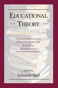bokomslag Educational Theory: Philosophical and Political Perspectives