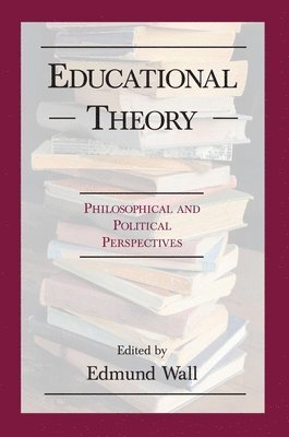 bokomslag Educational Theory: Philosophical and Political Perspectives