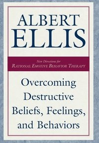 bokomslag Overcoming Destructive Beliefs, Feelings, and Behaviors