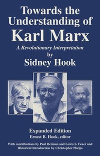 bokomslag Towards the Understanding of Karl Marx: A Revolutionary Interpretation