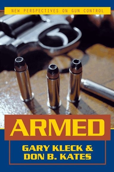 Gary Kleck, Don B. Kates - Armed, Inbunden