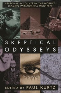 bokomslag Skeptical Odysseys: Personal Accounts by the World's Leading Paranormal Investigations
