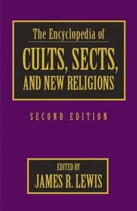bokomslag The Encyclopedia of Cults, Sects, and New Religions