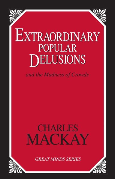 Charles Mackay - Extraordinary Popular Delusions, Häftad