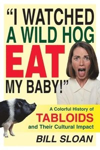bokomslag I Watched a Wild Hog Eat My Baby!