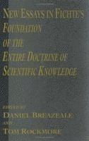 bokomslag New Essays in Fichte's Foundation of the Entire Doctrine of Scientific Knowledge