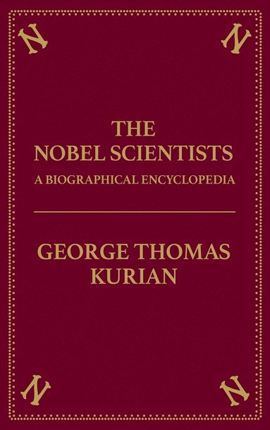 bokomslag The Nobel Scientists: A Biographical Encyclopedia