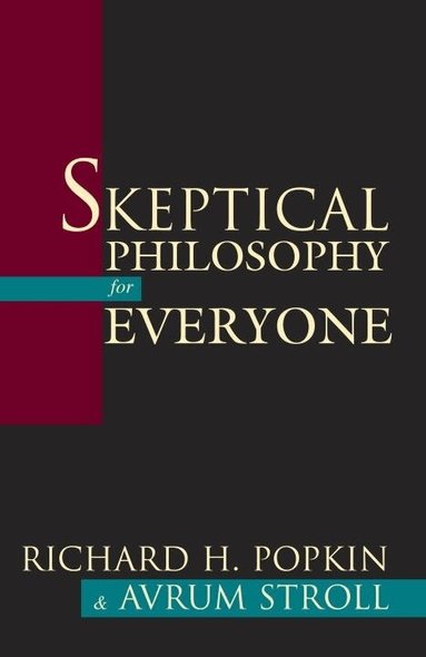 Richard H. Popkin, Avrum Stroll - Skeptical Philosophy for Everyone, Inbunden