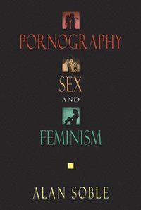 bokomslag Pornography, Sex, and Feminism