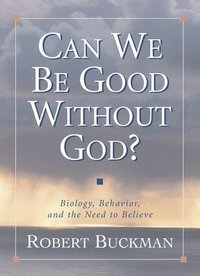 bokomslag Can We Be Good Without God?