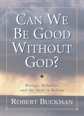 bokomslag Can We Be Good Without God?