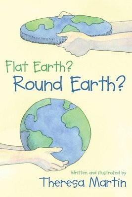 Flat Earth? Round Earth?