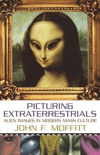 bokomslag Picturing Extraterrestrials: Alien Images in Modern Mass Culture