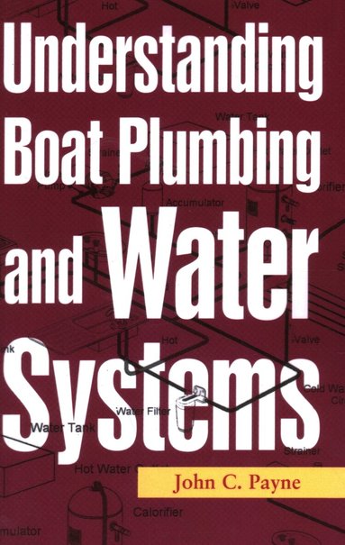 John C. Payne - Understanding Boat Plumbing and Water Systems, Häftad