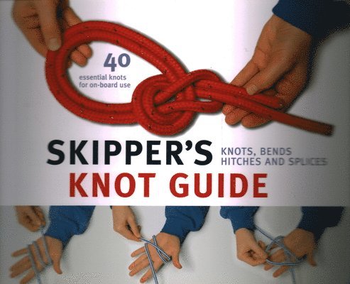 Heinrich Bauermeister - Skipper's Knot Guide: Knots, Bends, Hitches and Splices, Häftad. Tillgänglighet: Tillfälligt slut