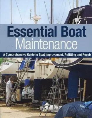 Pat Manley, Rupert Holmes - Essential Boat Maintenance: A Comprehensive Guide to Boat Improvement, Refitting and Repair, Inbunden. Tillgänglighet: Tillfälligt slut