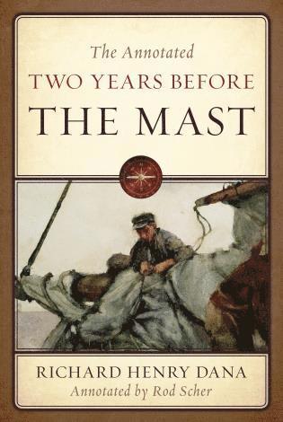 Richard Henry Dana Jr. - Annotated Two Years Before the Mast, Inbunden