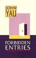 John Yau - Forbidden Entries, Häftad