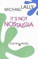 Michael Lally - It's Not Nostalgia, Häftad