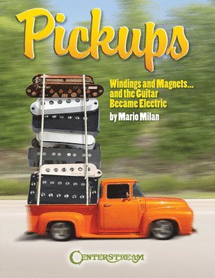 bokomslag Pickups, Windings and Magnets: ... and the Guitar Became Electric