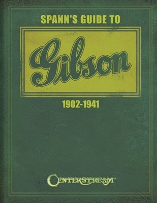 Joseph E. Spann - Spann's Guide to Gibson 1902-1941, Häftad