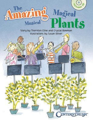 Crystal Bowman, Thornton Cline - The Amazing Magical Musical Plants [With CD (Audio)], Häftad