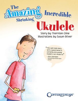 Thornton Cline - The Amazing Incredible Shrinking Ukulele, Häftad