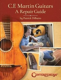 bokomslag C.F. Martin Guitars: A Repair Guide - By Patrick Diburro