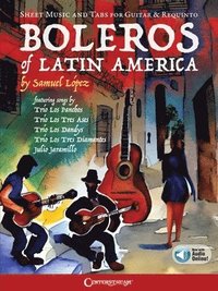 bokomslag Boleros of Latin America: Sheet Music and Tabs for Guitar & Requinto (Includes Online Audio Access)
