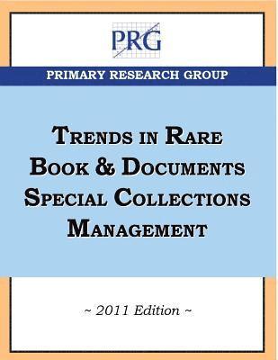 Trends in Rare Book & Documents Special Collections Management, 2011 Edition 1