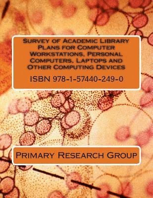 Primary Research Group - Survey of Academic Library Plans for Computer Workstations, Personal Computers, Laptops and Other Computing Devices, Häftad