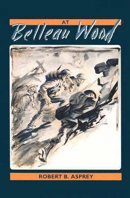 Robert B. Asprey - At Belleau Wood, Häftad. Tillgänglighet: Lägg i varukorg