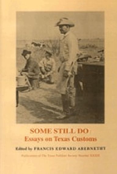 Francis Edward Abernethy - Some Still Do:Essays on Texas Customs, Häftad