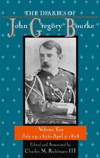 bokomslag The Diaries of John Gregory Bourke v2; July 29, 1876-April 7, 1878