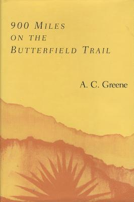 A.C. Greene, A. C. Greene - 900 Miles on the Butterfield Trail, Häftad