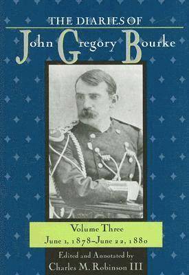 Diaries of John Gregory Bourke v. 3; June 1, 1878-June 22, 1880