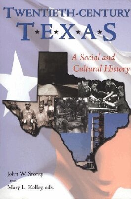 John W. Storey, Mary L. Kelley - Twentieth-century Texas, Häftad