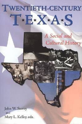 John W. Storey, Mary L. Kelley - Twentieth-century Texas, Häftad