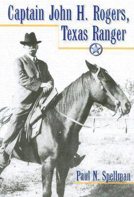 Captain John H. Rogers, Texas Ranger 1