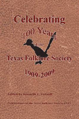 bokomslag Celebrating 100 Years of the Texas Folklore Society, 1909&#150;2009