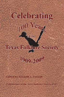 bokomslag Celebrating 100 Years of the Texas Folklore Society, 1909¿2009